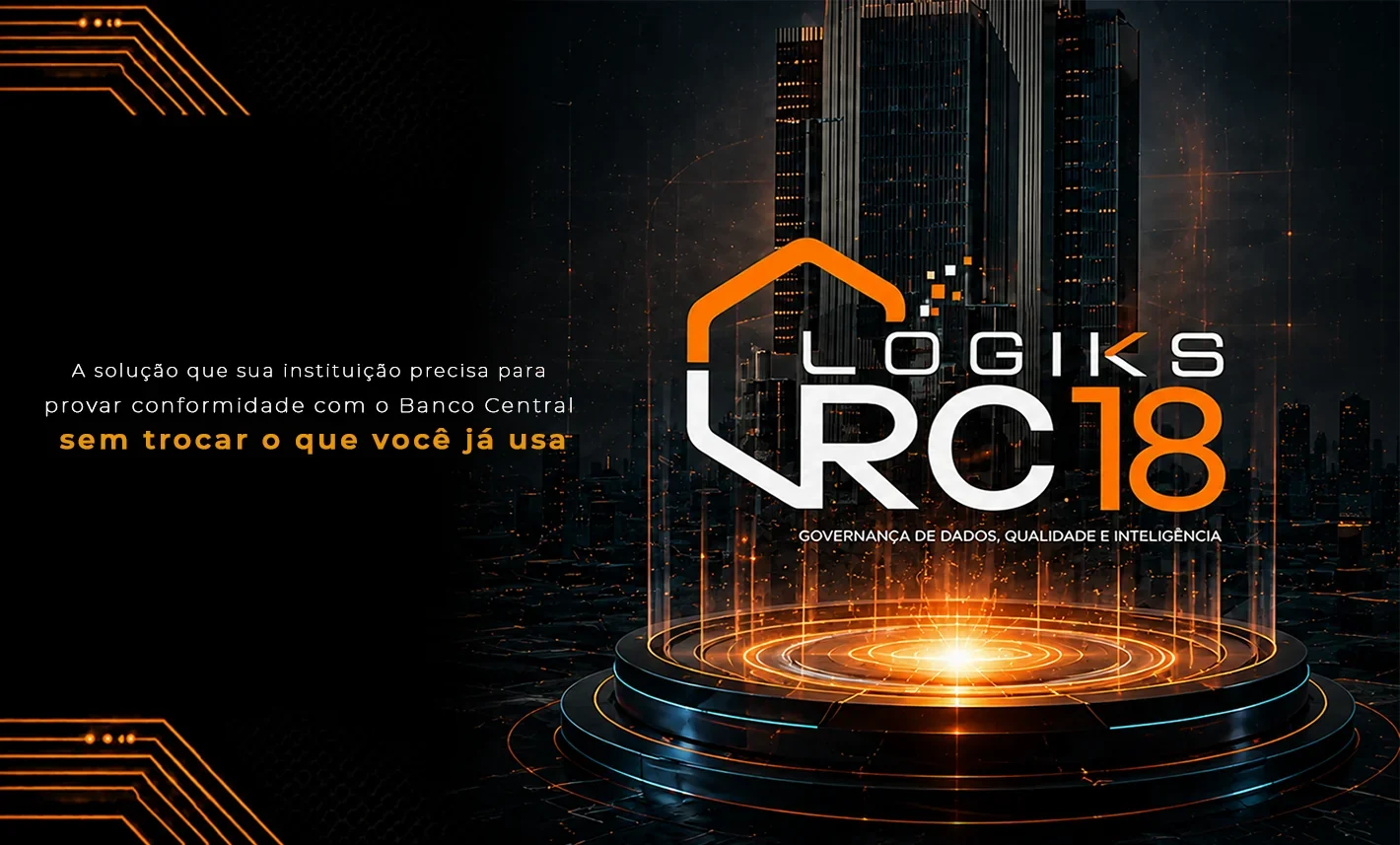 Logiks RC18 — A solução que sua instituição precisa para provar conformidade com o Banco Central sem trocar o que você já usa.